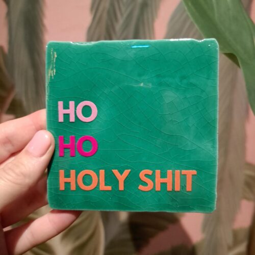 Tegeltje 'Ho ho holy shit' groen